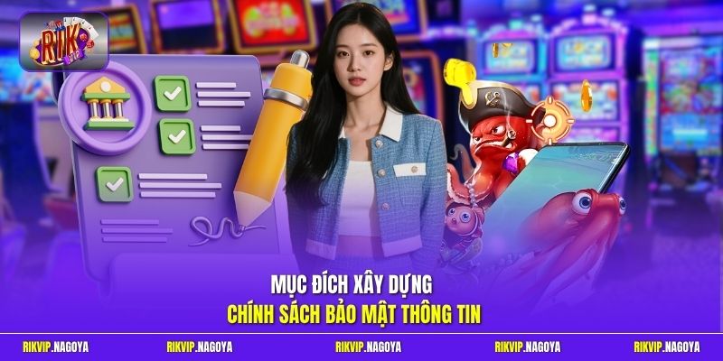 Mục đích xây dựng chính sách bảo mật thông tin
